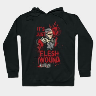 It`s Just a Flesh Wound Hoodie